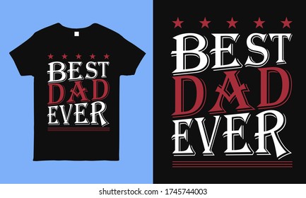 Best dad ever. Gift for father. typography design for sticker, t shirt, mug, bag, pillow. Special fathers day  greeting vector art.