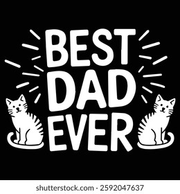 BEST DAD EVER graphic design for dad lovers