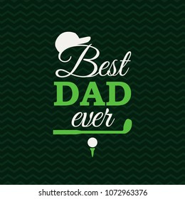 Best Dad Ever greeting card with golf elements on zigzag background. Vector illustration. All isolated and layered