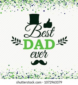 Best Dad Ever greeting card with cylinder, moustache, thumbs up, laurels on stripes background and green confetti. Vector illustration. All isolated and layered