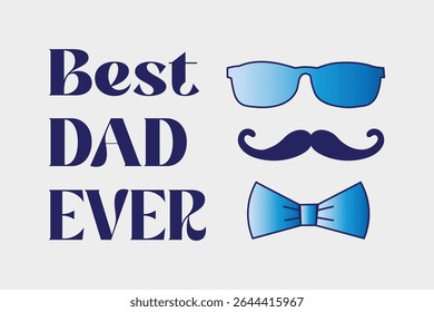 Best dad ever greeting card with decoration. Lettering with moustache, glasses and bow