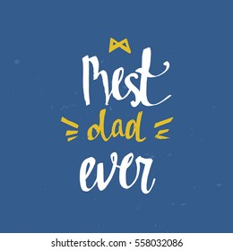 Best dad ever - greeting card template with hand drawn lettering and simple illustration.