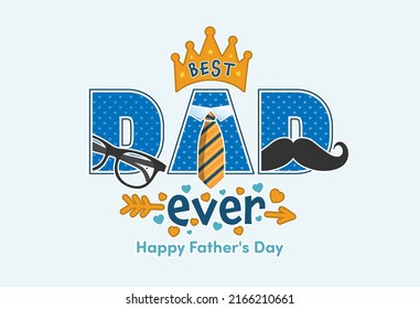 Best Dad Ever greeting cards and presents for Father's Day.Vector of Father's Day with necktie,glasses and cute moustache.