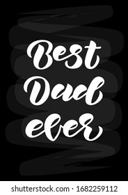 Best Dad ever hand drawn lettering. Happy Father's day. Template for, banner, poster, flyer, greeting card, web design, print design. Vector illustration.