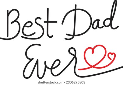 Best Dad Ever Hand Drawn Lettering with Hearts. Father's day greeting.
