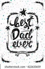 Best dad ever. Hand drawn letters, vector postcard EPS10