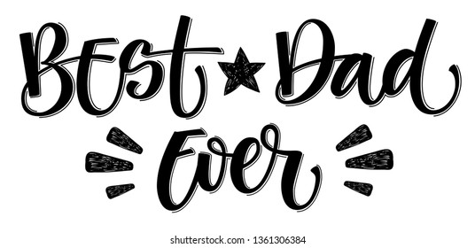 Best Dad Ever hand write simple calligraphy. Father's Day letterind for card, banner, poster, t-shirt print. Vector Illustration. Best Dad Poster Sign on Background. Star and lights elements.