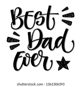 Best Dad Ever hand write simple calligraphy. Father's Day letterind for card, banner, poster, t-shirt print. Vector Illustration. Best Dad Poster Sign on Background. Star and lights elements.