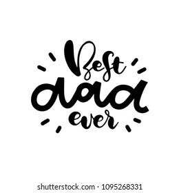 Best dad ever. Happy fathers day vector typography. Vintage lettering for greeting cards, banners, t-shirt design.