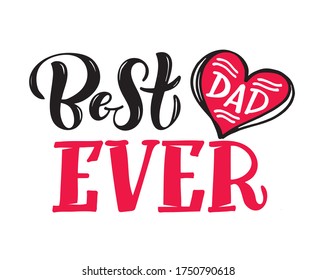 Best Dad ever - Happy Father's Day - Love my Dad - cute hand drawb doodle lettering postcard. Templatre for t-shirt design, poster, banner, art.