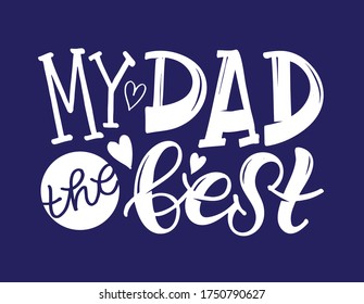 Best Dad ever - Happy Father's Day - Love my Dad - cute hand drawb doodle lettering postcard. Templatre for t-shirt design, poster, banner, art.