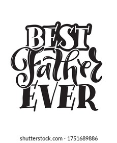 Best Dad ever - Happy Father's Day - Love my Dad - cute hand drawb doodle lettering postcard. Templatre for t-shirt design, poster, banner, art.