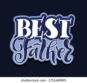 Best Dad ever - Happy Father's Day - Love my Dad - cute hand drawb doodle lettering postcard. Templatre for t-shirt design, poster, banner, art.