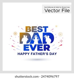 Best Dad Ever or Happy Father's Day typography and Father playing with her kids. Vector illustration