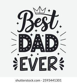 Best Dad Ever- Happy Father's Day typography design