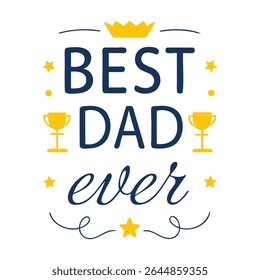 Best Dad Ever A heartwarming Father's Day design.