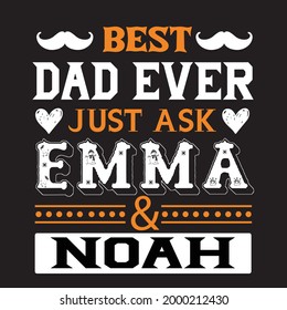 Best dad ever just ask emma and noah for t-shirt and other uses