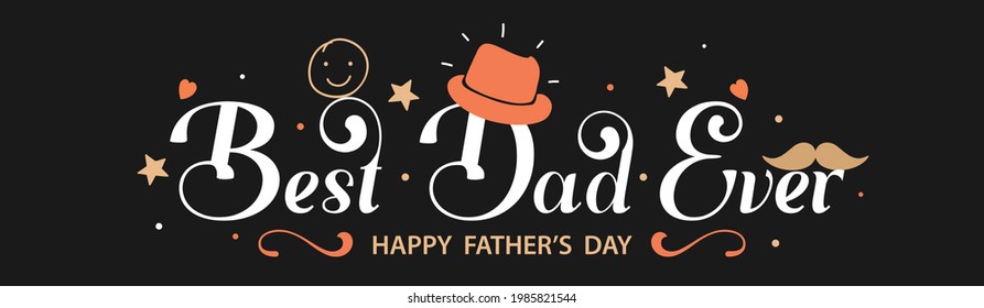 Best Dad Ever Lettering Calligraphic Vector Illustration Website Banner Design Background. Happy Father's Day.