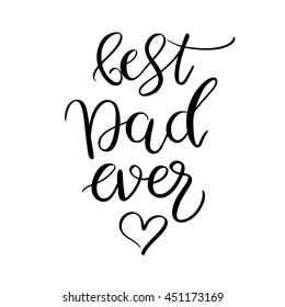 Best Dad ever  lettering. Fathers day greeting card  Vector.