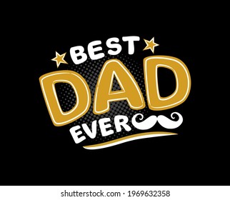 Best Dad Ever. Lettering logo on black background. White and gold letters with halftone. Congratulations on Father's Day. Vector cartoon illustration