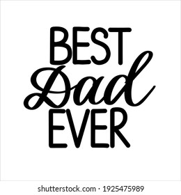 Best dad ever lettering print for t-shirt, poster, print, postcard. Vector typography illustration.