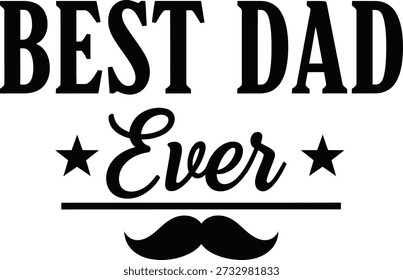 Best Dad Ever mustache typography design vector illustration for Fathers Day humor parent appreciation and cool gift on transparent background.