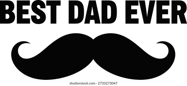 Best Dad Ever mustache typography design vector illustration for Fathers Day gift parent appreciation and cool dad on transparent background.