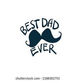 best dad ever mustaches vector concept saying lettering hand drawn shirt quote line art simple monochrome