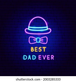 Best Dad Ever Neon Label. Vector Illustration of Father Day Promotion.