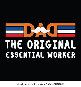 Best Dad ever .Dad the original essential worker. Fathers Day T-Shirt. This funny dad design makes a great gift for fathers day