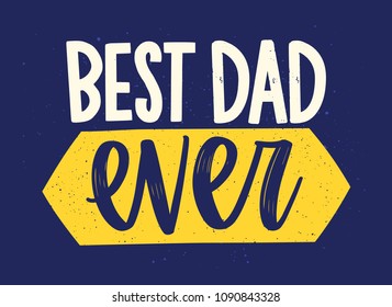 Best Dad Ever phrase handwritten with stylish decorative calligraphic font on blue background and decorated with elegant tape. Festive vector card for Father's day celebration, greeting card