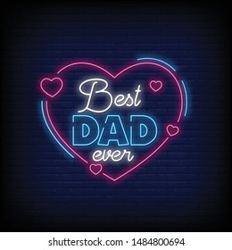 Best Dad ever for poster in neon style. Best Dad ever neon signs. greeting card, invitation card,flyer, posters, light banner