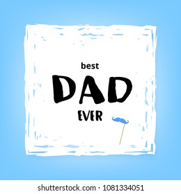 Best Dad Ever quote. Handwritten lettering. Fathers day banner. Vector Illustration.