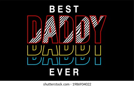 best dad ever quote typography t shirt design graphic vector 