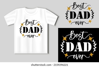 Best dad ever quote. Vector lettering for t shirt, poster, card. Happy fathers day concept with t-shirt mockup