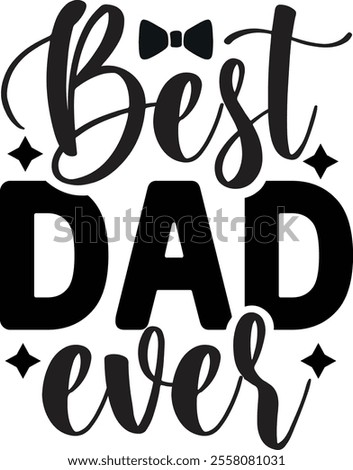 BEST DAD ever, quotes cut files, Dad quotes t shirt designs ,Father Cut File
