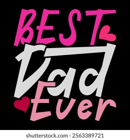 Best Dad Ever Retro Vintage Style Greeting Tee, I Love My Father Gift, Dad Ever Motivational Saying Graphic Illustration Clothing