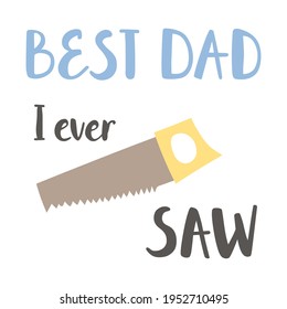 Best dad I ever saw - hand-drawn brush lettering with cute illustration. Funny childish design for t-shirt design, cup, card, blog, poster, sticker. 