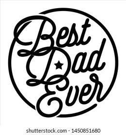 Best Dad Ever script font lettering vector templete 