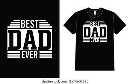 Best Dad Ever Shirt design. Father Day Typography T-shirt Design.