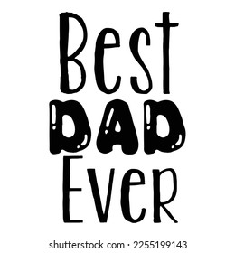 Best dad ever Shirt print template, typography design for shirt, mug, iron, glass, sticker, hoodie, pillow, phone case, etc, perfect design of mothers day fathers day valentine day