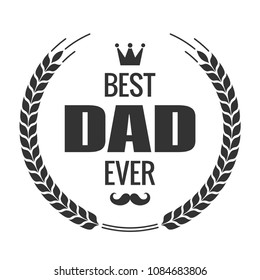 Best Dad Ever Sign. Happy Fathers Day Vintage Emblem On White Background