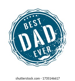 Best Dad ever - stamp with grunge iron surface for Happy Father’s Day. Vector illustration for logo, label, emblem, print, badge, icon.