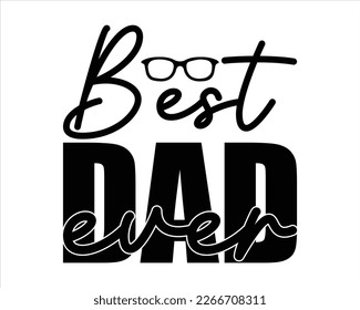 Best Dad ever Svg Design,Dad Quotes SVG Designs , Dad quotes t shirt designs,Father cut files, Papa eps files,Father Cut File, Silhouette,