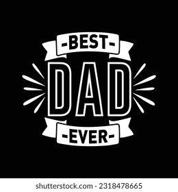 Best Dad Ever, Dad SVG T shirt Design Template svg