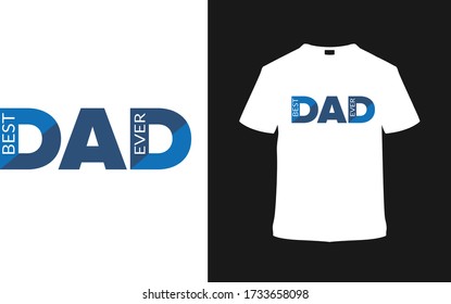 Best Dad Ever t shirt design, father's day t shirt, typography t shirt, apparel, vector, eps 10