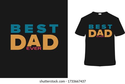 Best Dad Ever t shirt design, father's day t shirt, typography, apparel, eps 10, vector, vintage