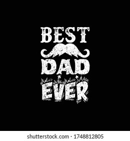 Best Dad Ever- Dad t shirt design, vectors, poster or print ready t shirt, father's simple vector, illustration and father's day t shirt design