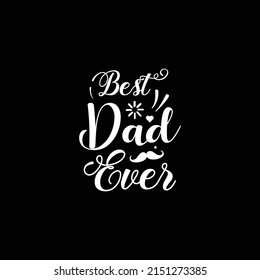 Best Dad Ever T Shirt Funny Tee for Fathers Day design