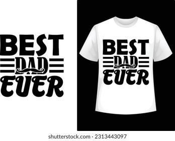 best dad ever t shirt design, fathers day t shirt design.